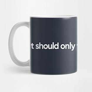 It should only take 10 minutes Mug